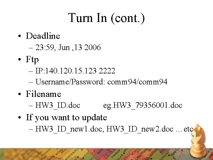 Turn In (cont. ) • Deadline – 23: 59, Jun , 13 2006 •