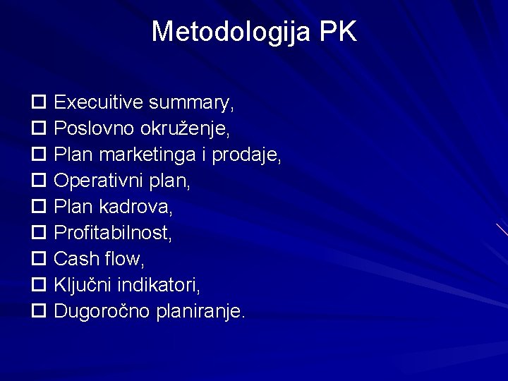 Metodologija PK Execuitive summary, Poslovno okruženje, Plan marketinga i prodaje, Operativni plan, Plan kadrova,