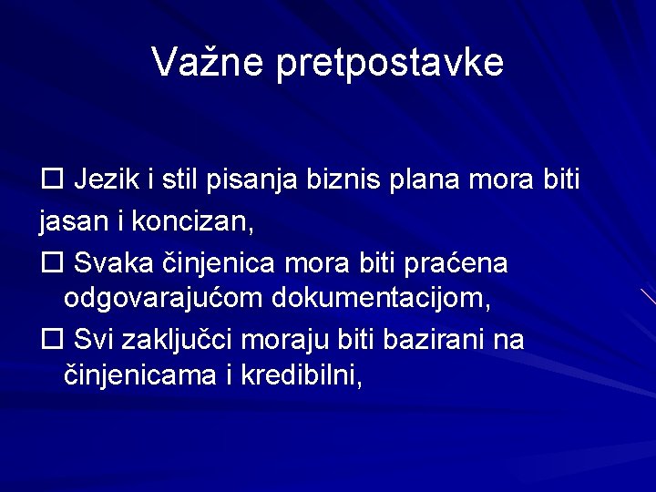 Važne pretpostavke Jezik i stil pisanja biznis plana mora biti jasan i koncizan, Svaka