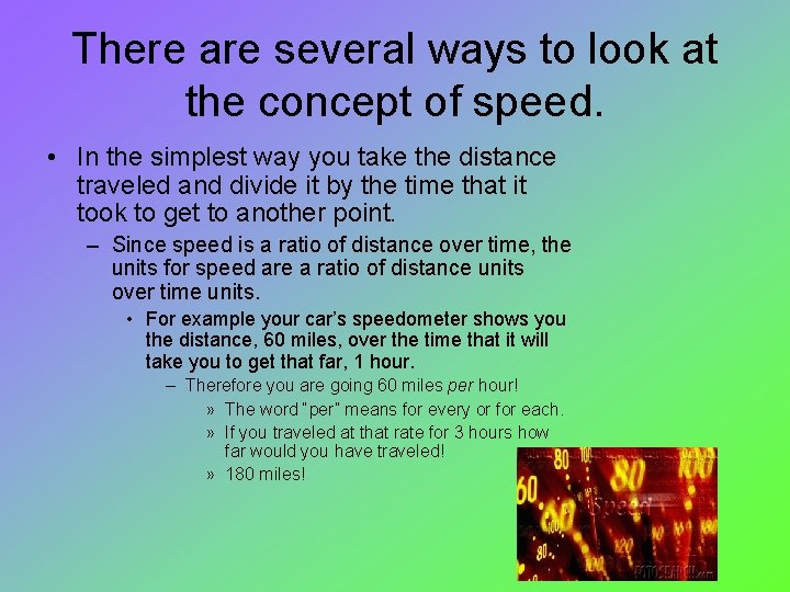 There are several ways to look at the concept of speed. • In the