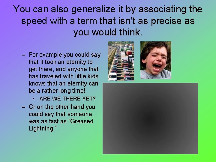 You can also generalize it by associating the speed with a term that isn’t