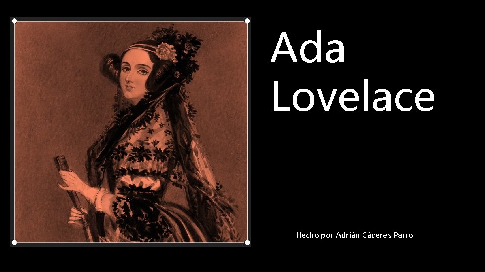 Ada Lovelace Hecho por Adrián Cáceres Parro 