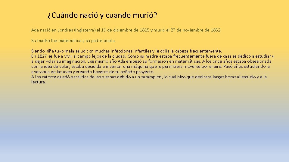 ¿Cuándo nació y cuando murió? Ada nació en Londres (Inglaterra) el 10 de diciembre