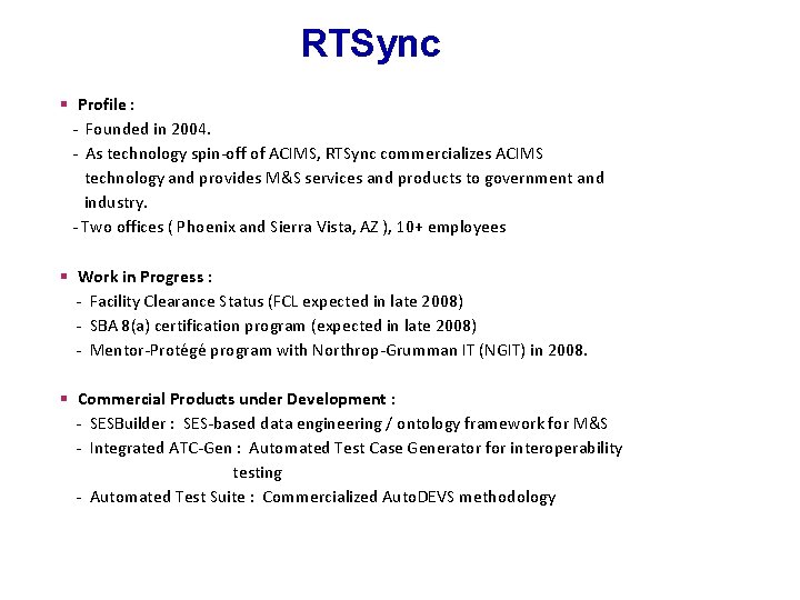 RTSync § Profile : - Founded in 2004. - As technology spin-off of ACIMS,