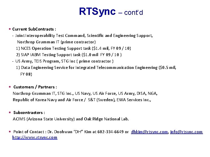 RTSync – cont’d § Current Sub. Contracts : - Joint Interoperability Test Command, Scientific