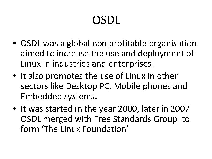 OSDL • OSDL was a global non profitable organisation aimed to increase the use