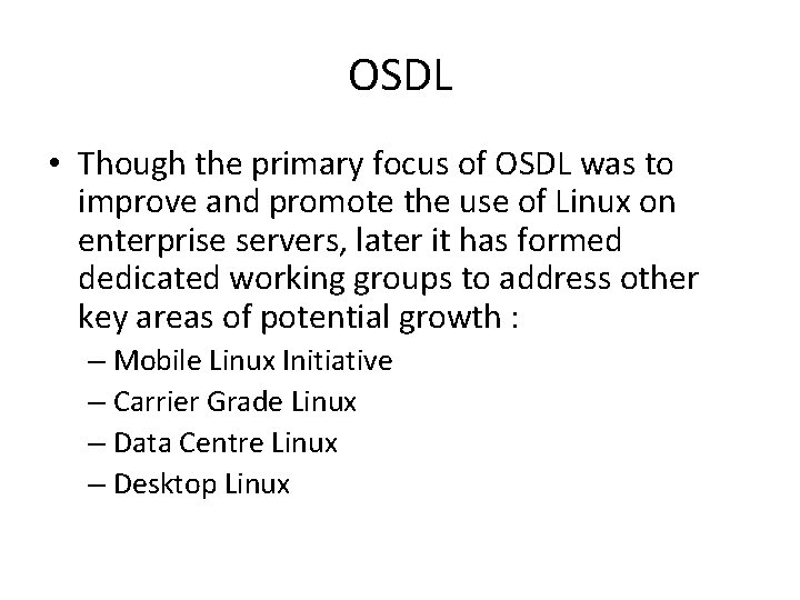 OSDL • Though the primary focus of OSDL was to improve and promote the