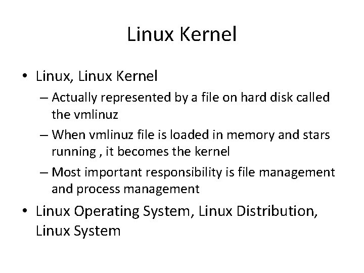 Linux Kernel • Linux, Linux Kernel – Actually represented by a file on hard
