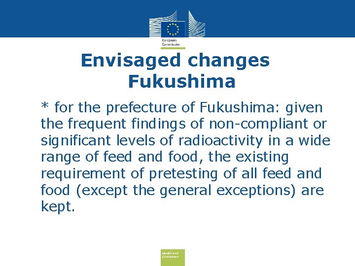 Envisaged changes Fukushima • * for the prefecture of Fukushima: given the frequent findings