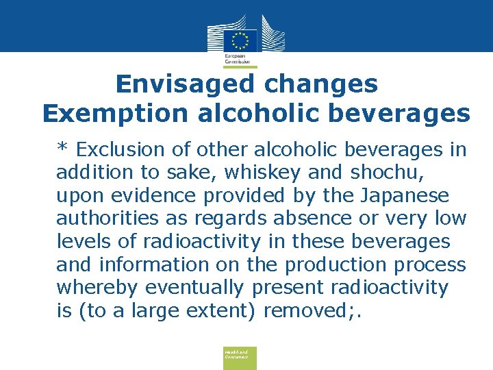 Envisaged changes Exemption alcoholic beverages • * Exclusion of other alcoholic beverages in addition
