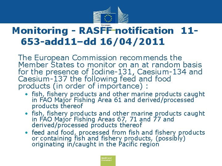 Monitoring - RASFF notification 11653 -add 11–dd 16/04/2011 • The European Commission recommends the