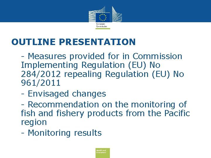 OUTLINE PRESENTATION • - Measures provided for in Commission Implementing Regulation (EU) No 284/2012