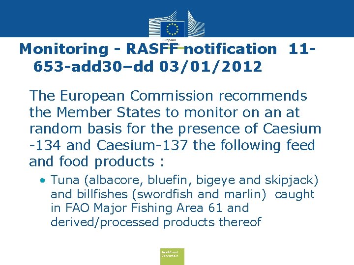 Monitoring - RASFF notification 11653 -add 30–dd 03/01/2012 • The European Commission recommends the