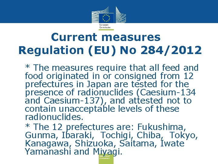 Current measures Regulation (EU) No 284/2012 • * The measures require that all feed