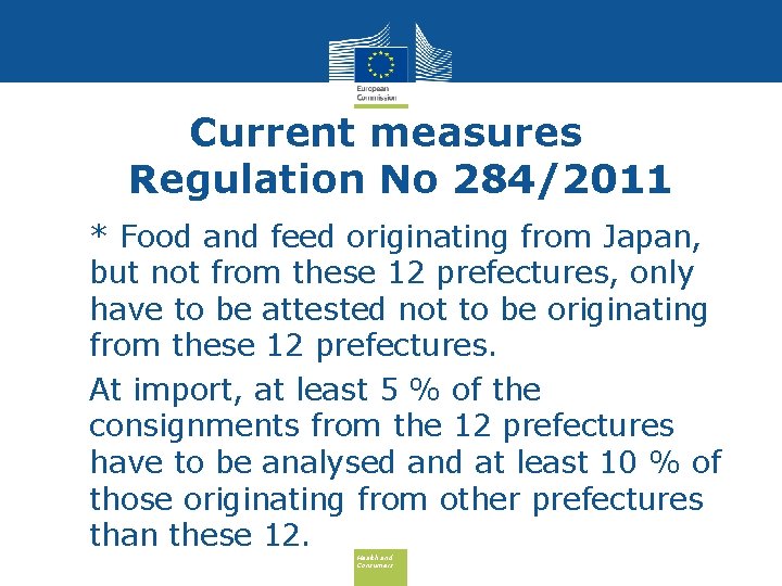 Current measures Regulation No 284/2011 • * Food and feed originating from Japan, but