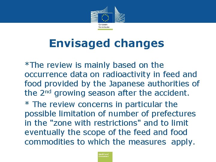 Envisaged changes • *The review is mainly based on the occurrence data on radioactivity