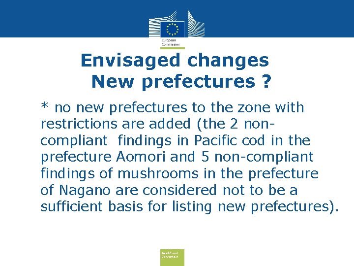 Envisaged changes New prefectures ? • * no new prefectures to the zone with