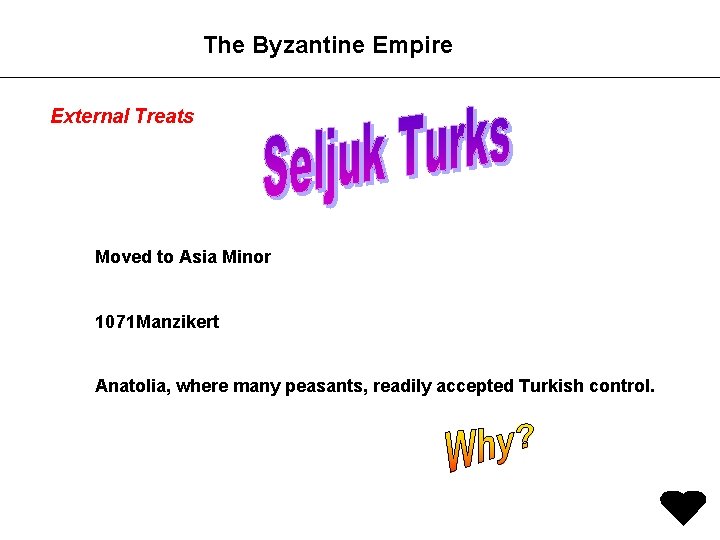 The Byzantine Empire External Treats Moved to Asia Minor 1071 Manzikert Anatolia, where many