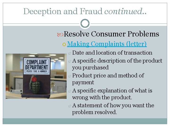 Deception and Fraud continued. . Resolve Consumer Problems Making Complaints (letter) Date and location