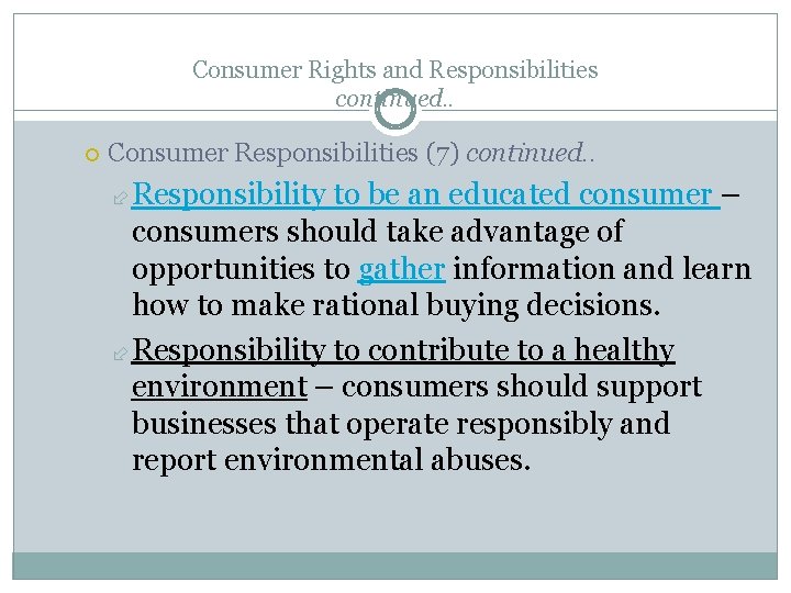 Consumer Rights and Responsibilities continued. . Consumer Responsibilities (7) continued. . Responsibility to be