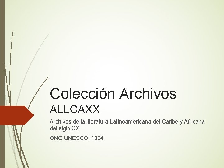 Colección Archivos ALLCAXX Archivos de la literatura Latinoamericana del Caribe y Africana del siglo