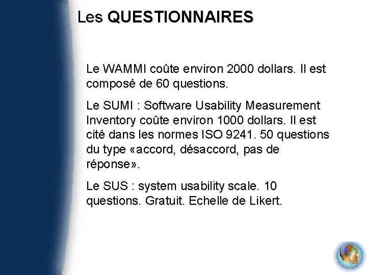 Les QUESTIONNAIRES Le WAMMI coûte environ 2000 dollars. Il est composé de 60 questions.