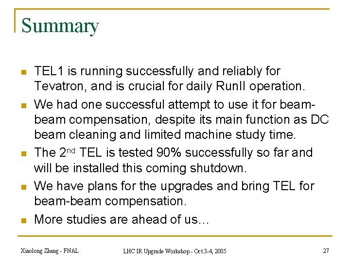 Summary n n n TEL 1 is running successfully and reliably for Tevatron, and
