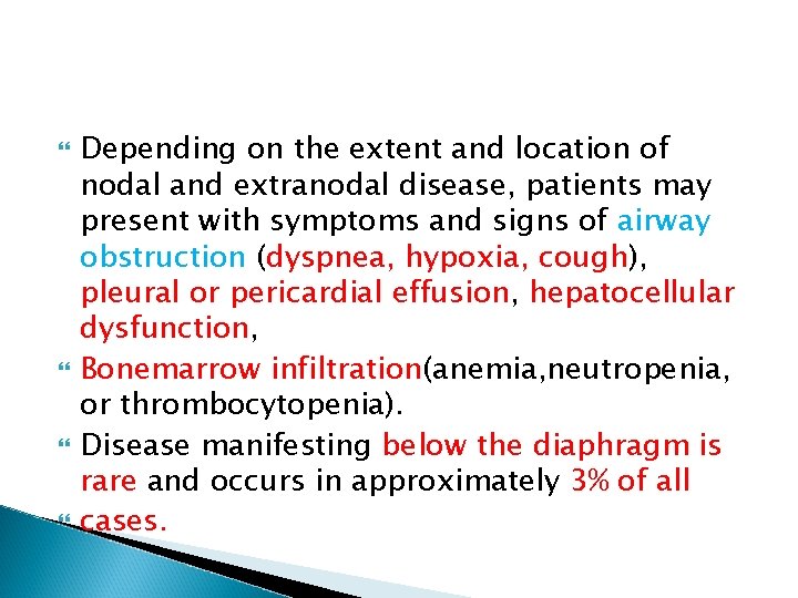  Depending on the extent and location of nodal and extranodal disease, patients may