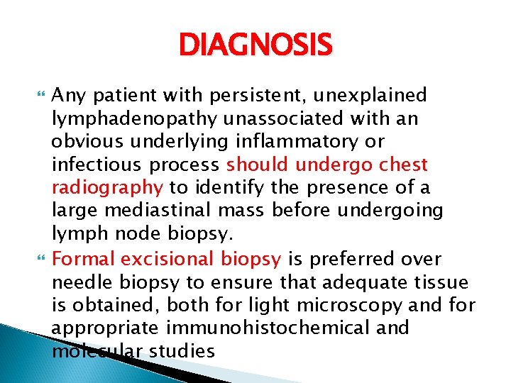DIAGNOSIS Any patient with persistent, unexplained lymphadenopathy unassociated with an obvious underlying inflammatory or