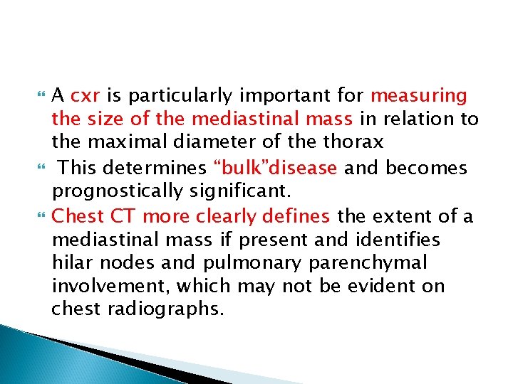  A cxr is particularly important for measuring the size of the mediastinal mass