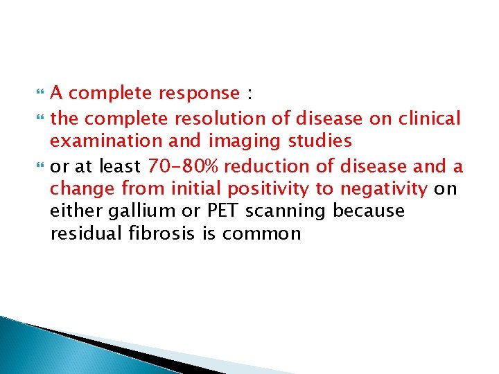  A complete response : the complete resolution of disease on clinical examination and