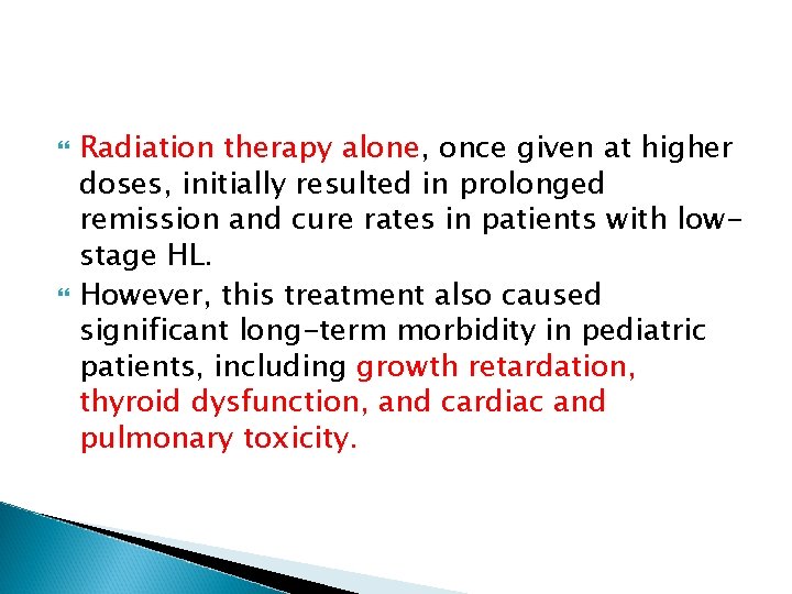  Radiation therapy alone, once given at higher doses, initially resulted in prolonged remission