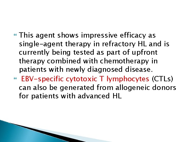  This agent shows impressive efficacy as single-agent therapy in refractory HL and is