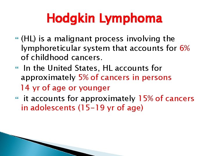 Hodgkin Lymphoma (HL) is a malignant process involving the lymphoreticular system that accounts for
