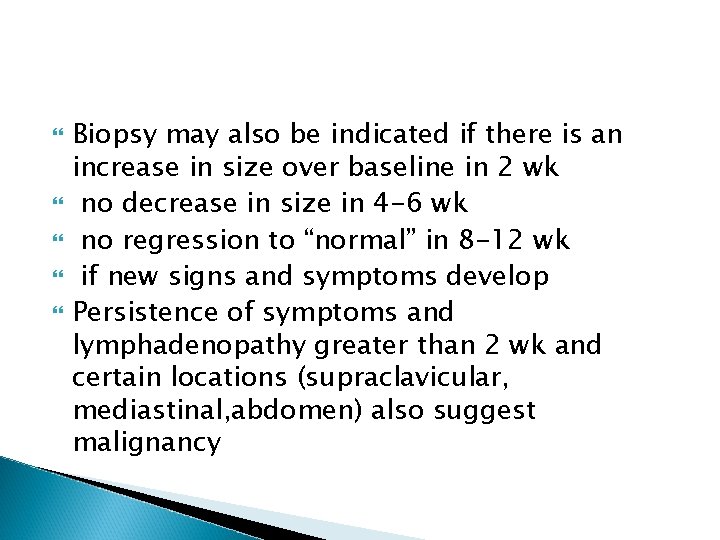  Biopsy may also be indicated if there is an increase in size over