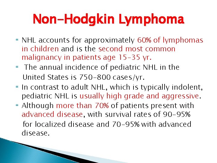 Non-Hodgkin Lymphoma NHL accounts for approximately 60% of lymphomas in children and is the