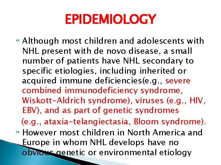EPIDEMIOLOGY Although most children and adolescents with NHL present with de novo disease, a
