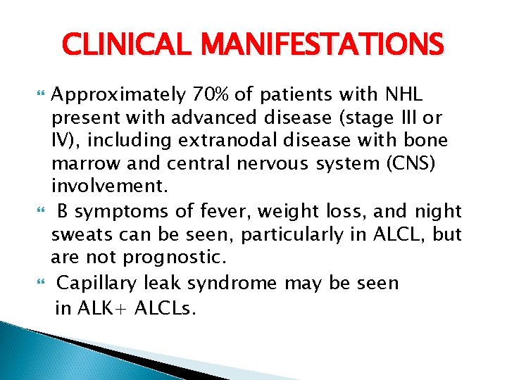 CLINICAL MANIFESTATIONS Approximately 70% of patients with NHL present with advanced disease (stage III