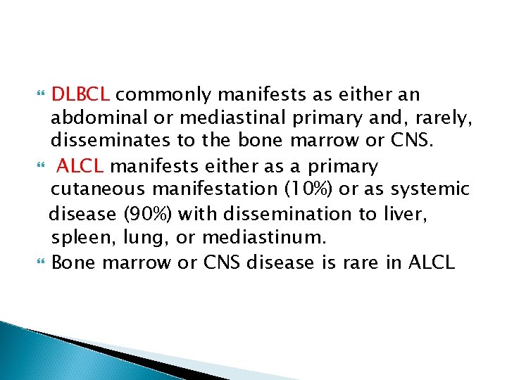DLBCL commonly manifests as either an abdominal or mediastinal primary and, rarely, disseminates to