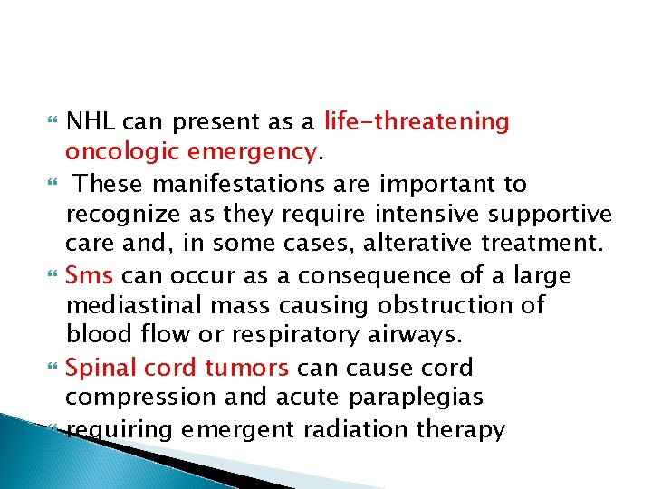  NHL can present as a life-threatening oncologic emergency. These manifestations are important to