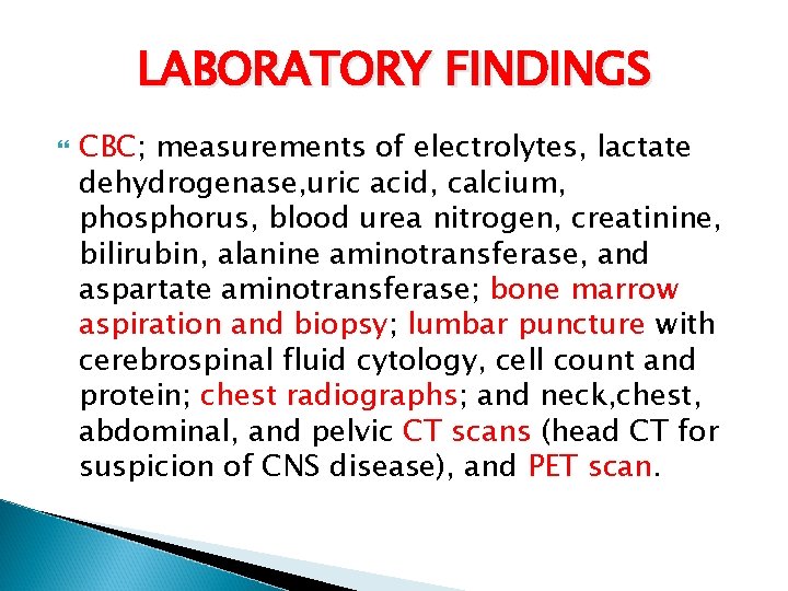 LABORATORY FINDINGS CBC; measurements of electrolytes, lactate dehydrogenase, uric acid, calcium, phosphorus, blood urea
