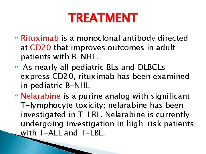 TREATMENT Rituximab is a monoclonal antibody directed at CD 20 that improves outcomes in