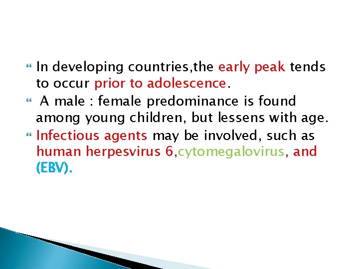  In developing countries, the early peak tends to occur prior to adolescence. A