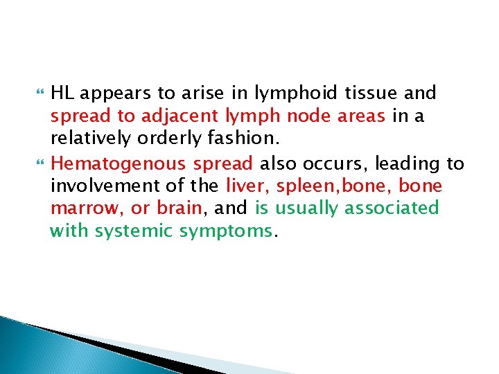  HL appears to arise in lymphoid tissue and spread to adjacent lymph node
