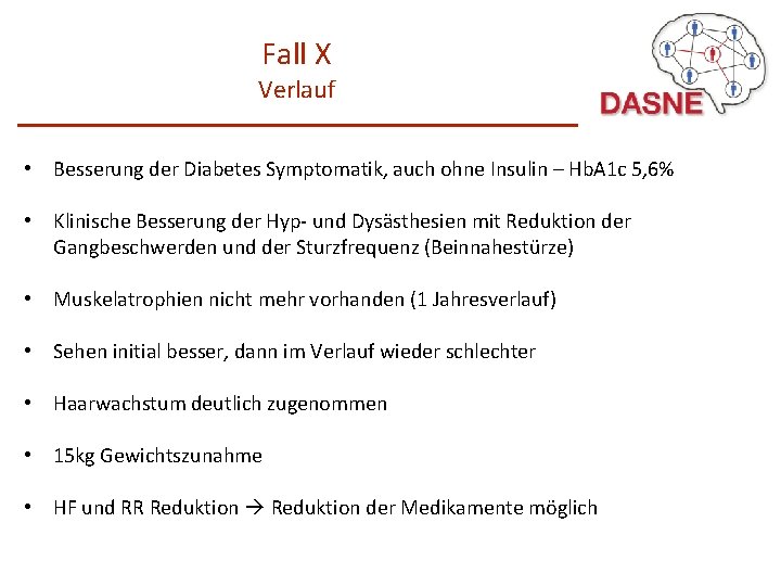 Fall X Verlauf • Besserung der Diabetes Symptomatik, auch ohne Insulin – Hb. A