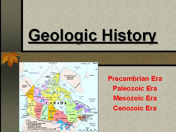 Geologic History Precambrian Era Paleozoic Era Mesozoic Era Cenozoic Era 