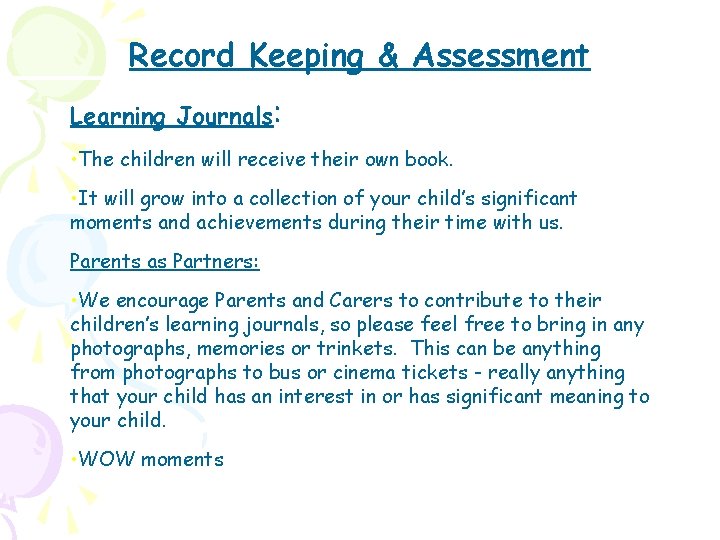 Record Keeping & Assessment Learning Journals: • The children will receive their own book.