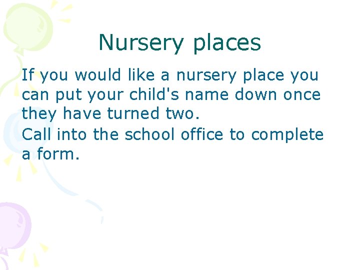 Nursery places If you would like a nursery place you can put your child's