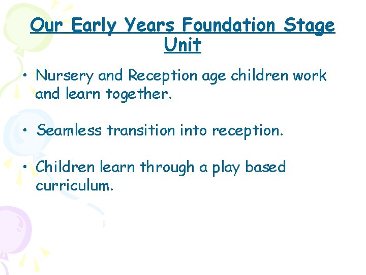 Our Early Years Foundation Stage Unit • Nursery and Reception age children work and