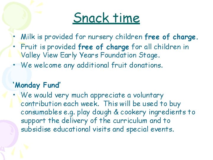Snack time • Milk is provided for nursery children free of charge. • Fruit